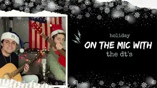 *HOLIDAY* On The MIC with the dt's 