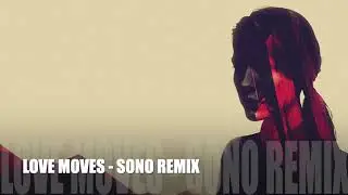 Empathy Test - Love Moves (SONO Remix)
