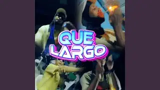 QUE LARGO