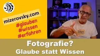 Wer nichts weiß, muss alles glauben! Glaubenssätze in der Fotografie - mizerovsky.com