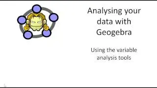 Analysing your data with Geogebra using the variable analysis tools