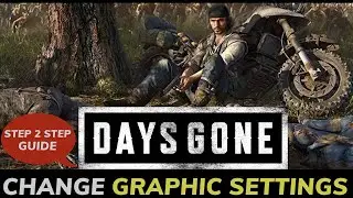 How to Change Graphic Settings on Days Gone? Optimize Your Gameplay!