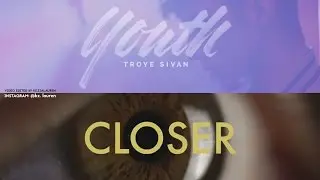 YOUTH x CLOSER  Mashup Music Video // Troye Sivan x The Chainsmoker ft. Halsey