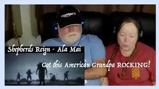 Shepherds Reign - Ala Mai - THEY ROCK! Grandparents from Tennessee (USA) react - first time reaction