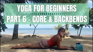 Yoga for Beginners (2020): Part 6 [Core & Backbends]