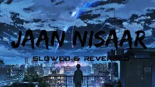 If we ever stopped talking just send me this song | Jaan Nisaar- Lofi Remake (Slowed + Reverb)