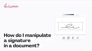 How to manipulate a signature in a Lumin document