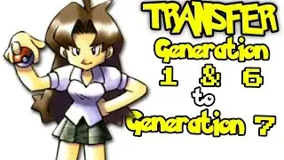 How to Transfer Pokemon from Gen. 1 & 6 to Gen. 7