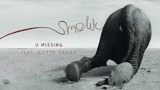 Smolik - U Missing feat. Victor Davies (Official Audio)