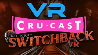 The VR CruCast - Switchback VR Dev Special & PSVR 2 only 2 days away!!