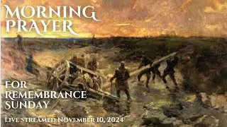 Morning Prayer for Remembrance Sunday