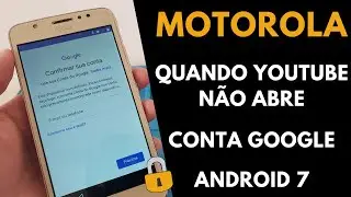 Motorola Android 7  - Como Remover bloqueio de Conta Google | Quando YouTube não abre | 2021