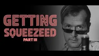 Getting Squeezed III - Making a Music Video [Poorly]