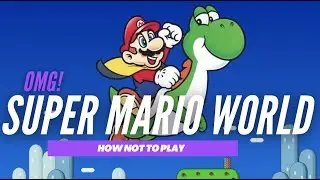 SUPER MARIO WORLD - SPEED RUN - HOW NOT TO PLAY - 2WANNAGO