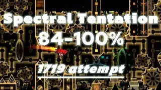 Spectral Tentation (day 1) 84-100%/ 1719 attempt