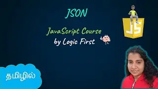JSON - JavaScript Object Notation | JavaScript Course | Logic First Tamil