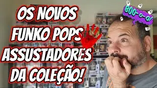 NOVOS FUNKO POPS ASSUSTADORES NA MINHA COLEÇÃO!