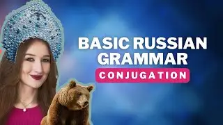 BASIC RUSSIAN GRAMMAR conjugation of verbs