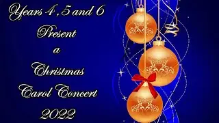 Years 4, 5 and 6 present a Christmas Carol Concert 2022