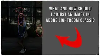 Adobe Lightroom Editing Mastery: What to Edit & How to Edit Like a Pro!