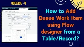 How to Add Queue Work Item using Flow Designer from any Record ? #rpa #snow