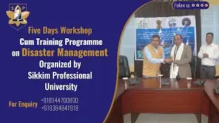 Five Days Workshop Cum Training Programme on Disaster Organized by Sikkim Professional University