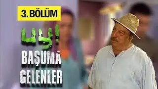 Uy Başuma Gelenler 3. Bölüm