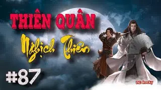 Truyện tiên hiệp : THIÊN QUÂN NGHỊCH THIÊN | Tập 87: Tà Thần Xâm Lấn