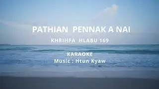 Pathian Pennak A Nai Karaoke Khrihfa Hlabu 169 Pathian thangthatnak hla thar 2024 by Htun Kyaw