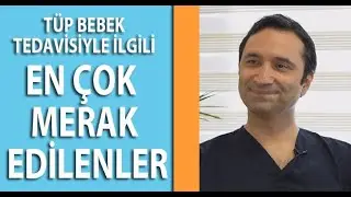 Tüp Bebek Tedavisiyle İlgili En Çok Merak Edilenler