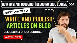 How to write an Article | Best Methods for Article Writing | Publish Fully SEO Optimized Blog Post
