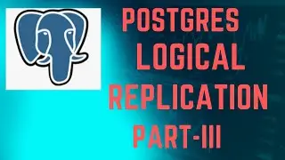 Postgres Logical Replication | Database