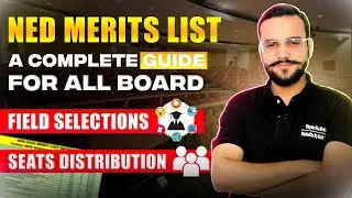 NED UNIVERSITY GUIDE: MERIT LIST & SEAT | FIELD SELECTION TIPS | SEAT DISTRIBUTION | LOW MERIT GUIDE