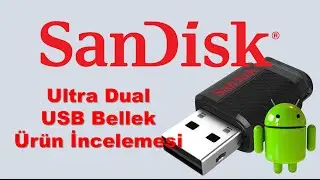Sandisk Ultra Dual USB Bellek İncelemesi