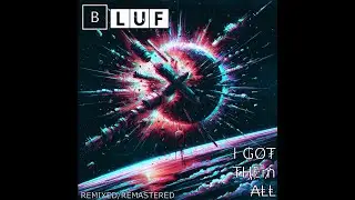 BLUF - I GOT THEM ALL [Remixed/Remastered]
