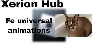 │XERION HUB│ Best Universal fe animation script in roblox