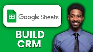 NEW! How to Build a CRM Using Google Sheets (2025) | Easy Client Management System Tutorial