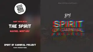 Machel Montano - The Spirit (Spirit of Carnival Project) (Saint Pepsi Intro)