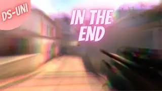 IN THE END -CSGO MONTAGE