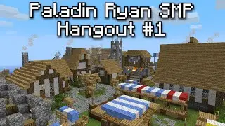 Visiting the Paladin Ryan SMP! Come Hang!!