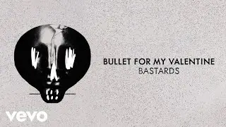 Bullet For My Valentine - Bastards (Visualiser)