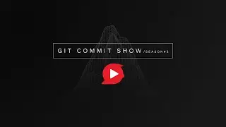 Highlights | Git Commit Show - Season 01 (Y2019)