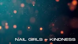 Nail Girls  - Kindness