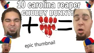 10 Carolina Reapers CHUBBY BUNNY *SWALLOWED!*