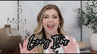Top 5 Most Used Luxury Items!