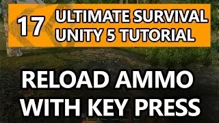 17. Unity Tutorial - How to make a Survival Game - Reload Ammo with Key Press!