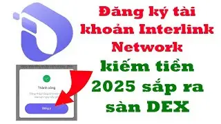 cách đăng ký tài khoản Interlink Network 2025