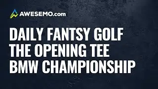 PGA DFS Opening Tee: 2020 BMW Championship DFS Picks, Preview, & Predictions
