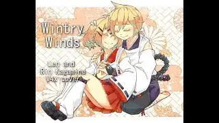 [Vocaloid Cover] Wintry Winds - Len and Rin Kagamine
