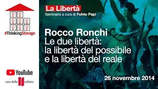 ROCCO RONCHI: Le due libertà: la libertà del possibile e la libertà del reale 26 11 2014 ARCHIVIO